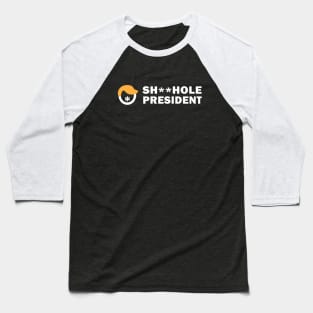 Sh**hole President Baseball T-Shirt